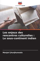Les enjeux des rencontres culturelles: Le sous-continent indien (ISBN: 9786203136883)