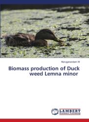 Biomass production of Duck weed Lemna minor (ISBN: 9786139939947)