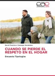 Cuando Se Pierde El Respeto En El Hogar (ISBN: 9786139467341)