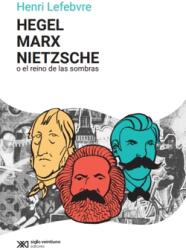 Hegel, Marx, Nietzsche: O El Reino de Las Sombras (ISBN: 9786070313929)