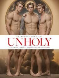 Unholy. an Almost Complete Hagiography of Gay Saints (ISBN: 9783959857130)