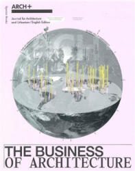 ARCH+ The Business of Architecture - ARCH+, Anh-Linh Ngo (ISBN: 9783959058612)