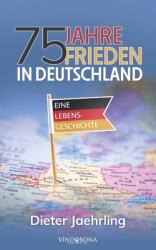 75 Jahre Frieden in Deutschland: Eine Lebensgeschichte (ISBN: 9783903574250)