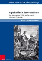 Gipfeltreffen in Der Vormoderne: Der Bonner Vertrag 921 in Synchroner Und Diachroner Perspektive (ISBN: 9783847116714)