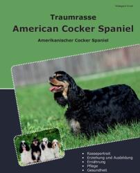 Traumrasse American Cocker Spaniel: Amerikanischer Cocker Spaniel (ISBN: 9783759795731)