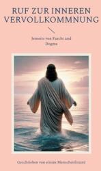 Ruf zur inneren Vervollkommnung: Jenseits von Furcht und Dogma (ISBN: 9783769310092)