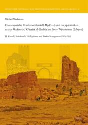 Das Severische Vexillationskastell Myd(---) Und Die Spatantiken Castra Madensia / Gheriat El-Garbia Am Limes Tripolitanus (Libyen): II Ausgrabungen Un (ISBN: 9783752006919)