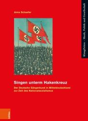 Singen Unterm Hakenkreuz: Der Deutsche Sangerbund in Mitteldeutschland Zur Zeit Des Nationalsozialismus (ISBN: 9783412531645)