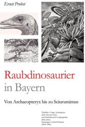 Raubdinosaurier in Bayern: Von Archaeopteryx bis zu Sciurumimus (ISBN: 9783384434074)