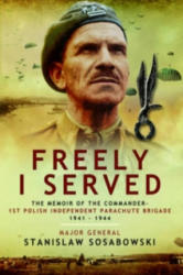 Freely I Served - Stanislaw Sosabowski (2013)
