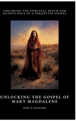 Unlocking the Gospel of Mary Magdalene: Exploring the Spiritual Depth and Significance of a Forgotten Gospel (ISBN: 9783384476623)