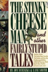 Stinky Cheese Man and Other Fairly Stupid Tales - Jon Scieszka (1993)