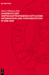 Handbuch Der Wirtschaftswissenschaftlichen Information Und Dokumentation in Der DDR (ISBN: 9783112780343)