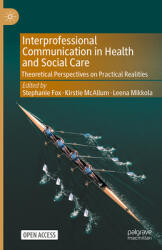 Interprofessional Communication in Health and Social Care: Theoretical Perspectives on Practical Realities (ISBN: 9783031701054)