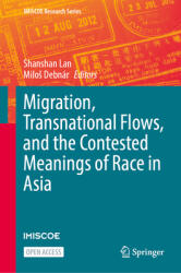 Migration, Transnational Flows, and the Contested Meanings of Race in Asia (ISBN: 9783031815447)