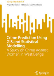 Crime Prediction Using GIS and Statistical Modelling: A Study on Crime Against Women in West Bengal (ISBN: 9783031814471)