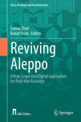 Reviving Aleppo: Urban, Legal and Digital Approaches for Post-War Recovery (ISBN: 9783031658570)