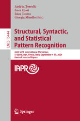 Structural, Syntactic, and Statistical Pattern Recognition: Joint Iapr International Workshops, S+sspr 2024, Venice, Italy, September 9-10, 2024, Revi (ISBN: 9783031805066)