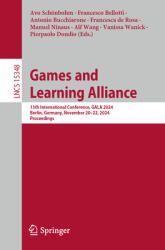 Games and Learning Alliance: 13th International Conference, Gala 2024, Berlin, Germany, November 20-22, 2024, Proceedings (ISBN: 9783031782688)