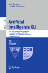 Artificial Intelligence XLI: 44th Sgai International Conference on Artificial Intelligence, AI 2024, Cambridge, Uk, December 17-19, 2024, Proceedin (ISBN: 9783031779145)