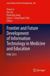 Frontier and Future Development of Information Technology in Medicine and Education - Shaozi Li, Qun Jin, Xiaohong Jiang, James J. (Jong Hyuk) Park (2013)