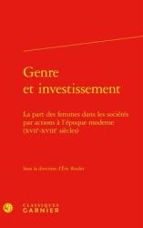 Genre Et Investissement: La Part Des Femmes Dans Les Societes Par Actions a l'Epoque Moderne (ISBN: 9782406174226)