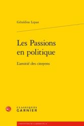 Les Passions En Politique: L'Amitie Des Citoyens (ISBN: 9782406173212)