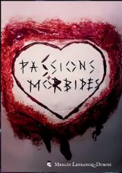 Passions Morbides (ISBN: 9782322532889)