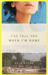 I'll Tell You When I'm Home - ALYAN HALA (ISBN: 9781982182588)