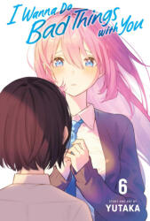 I Wanna Do Bad Things with You, Vol. 6 (ISBN: 9781974755073)