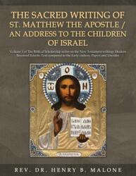 The Sacred Writing of St. Matthew the Apostle / An Address to the Children of Israel: Volume 1 of The Biblical Scholarship series on the New Testament (ISBN: 9781966088431)