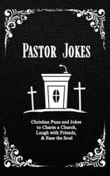 Pastor Jokes: Christian Puns and Jokes to Charm a Church, Laugh with Friends, amp; Ease the Soul (ISBN: 9781965785010)