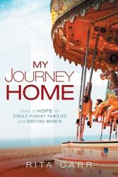 My Journey Home: There is Hope for Single-Parent Families and Hurting Women (ISBN: 9781965340820)