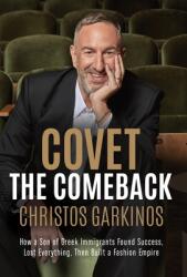 Covet the Comeback: How a Son of Greek Immigrants Found Success, Lost Everything, Then Built a Fashion Empire (ISBN: 9781964377339)