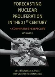 Forecasting Nuclear Proliferation in the 21st Century, Volume 2: A Comparative Perspective (ISBN: 9780804769716)