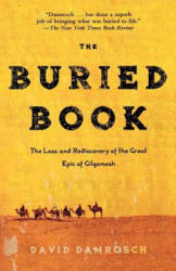 The Buried Book: The Loss and Rediscovery of the Great Epic of Gilgamesh - David Damrosch (ISBN: 9780805087253)