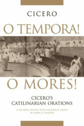 O Tempora! O Mores! - Marcus Tullius Cicero, Susan Olfson Shapiro (ISBN: 9780806136622)