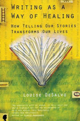 Writing as a Way of Healing - Louise A. DeSalvo (ISBN: 9780807072431)