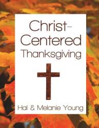 Christ-Centered Thanksgiving (ISBN: 9781938554094)