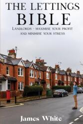 The Lettings Bible: Landlords - Maximise Your Profit And Minimise Your Stress (ISBN: 9781916964952)