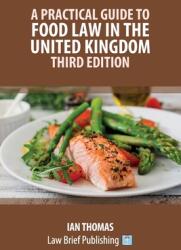 A Practical Guide to Food Law in the United Kingdom - Third Edition (ISBN: 9781916698611)