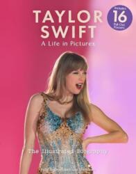 Taylor Swift - A Life In Pictures: The Illustrated Biography (ISBN: 9781915343673)