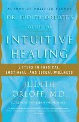 Dr. Judith Orloff's Guide to Intuitive Healing - Judith Orloff (ISBN: 9780812930986)
