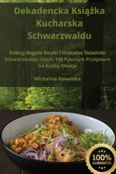 Dekadencka Ksi amp; #261; amp; #380; ka Kucharska Schwarzwaldu (ISBN: 9781836875826)