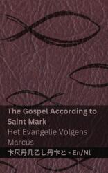 The Gospel According to Saint Mark / Het Evangelie Volgens Marcus: Tranzlaty English Nederlands (ISBN: 9781835666081)