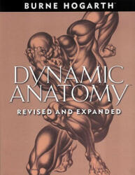 Dynamic Anatomy - Burne Hogarth (ISBN: 9780823015528)
