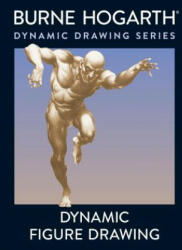 Dynamic Figure Drawing - Burne Hogarth (ISBN: 9780823015771)