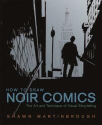 How to Draw Noir Comics - Shawn Martinbrough (ISBN: 9780823024063)