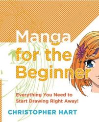 Manga for the Beginner - Christopher Hart (ISBN: 9780823030835)