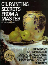 Oil Painting Secrets From a Master - Linda Cateura (ISBN: 9780823032792)